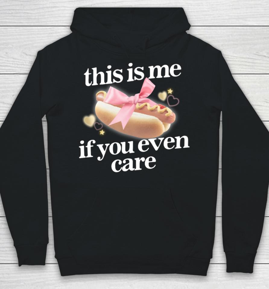 Gotfunny Merch This Is Me (Hot Dog) If You Ever Care Hoodie