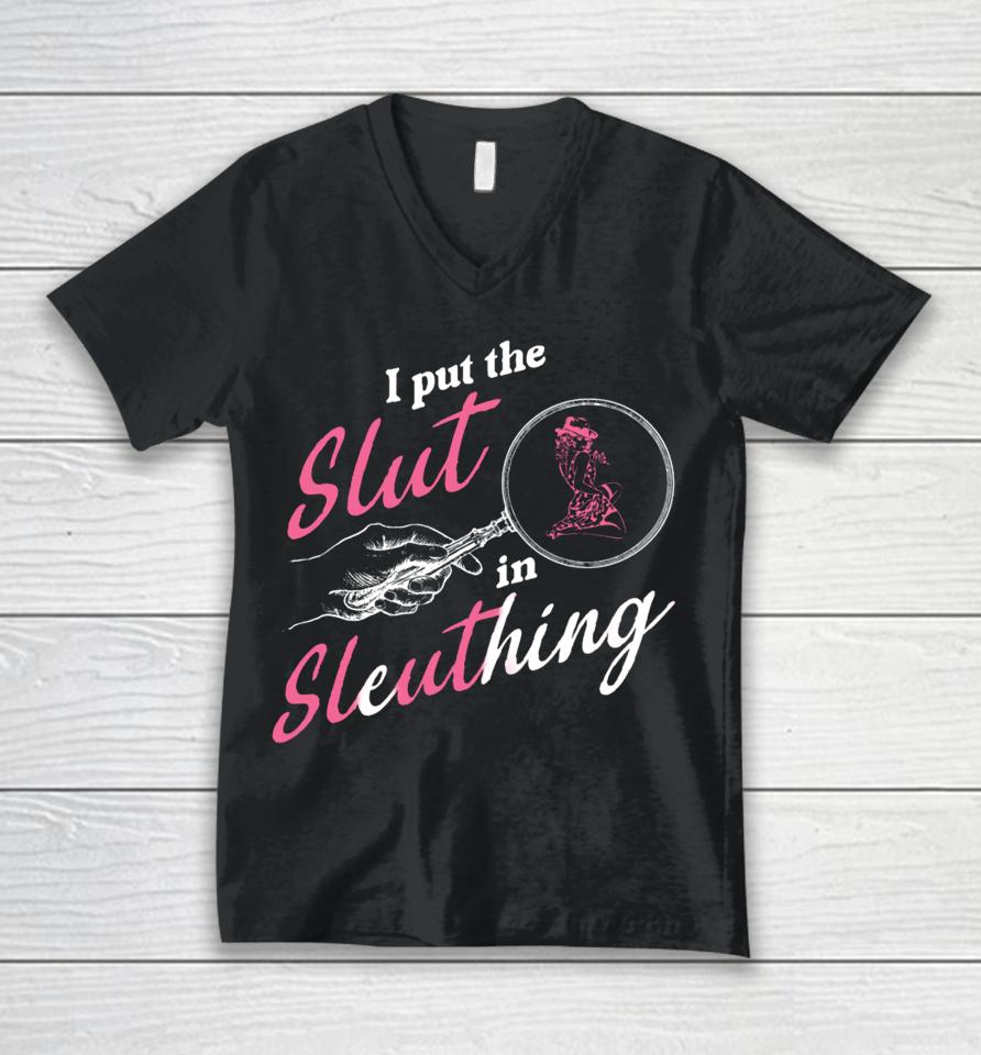 Gotfunny Store I Put The Slut In Sleuthing Unisex V-Neck T-Shirt