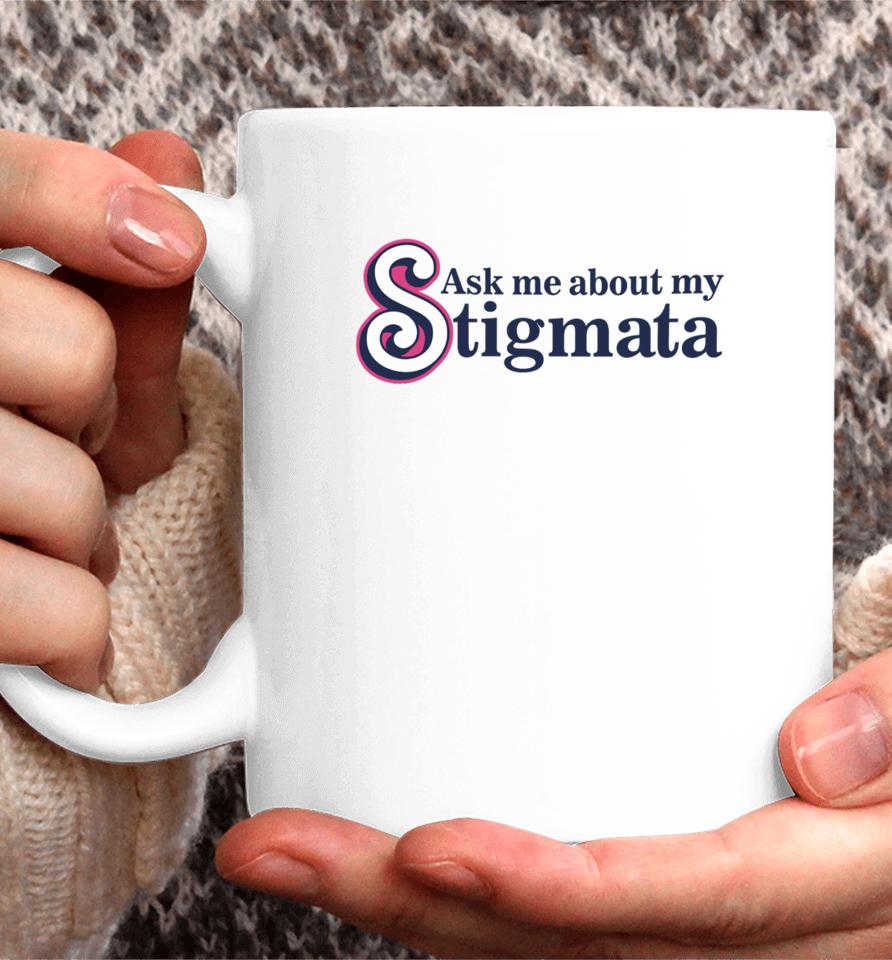 Gotfunnymerch Ask Me About My Stigmata Coffee Mug