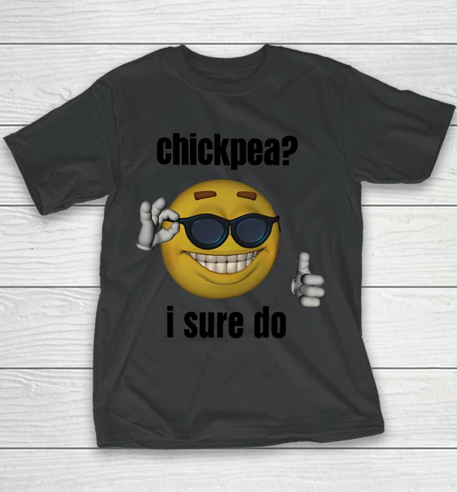 Gotfunnymerch Chickpea I Sure Do Youth T-Shirt