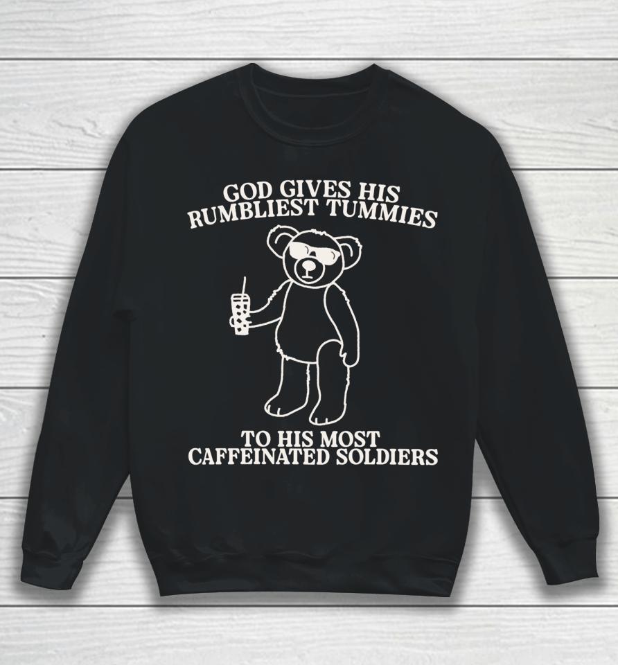 Gotfunnymerch God Gives His Rumbliest Tummies Sweatshirt