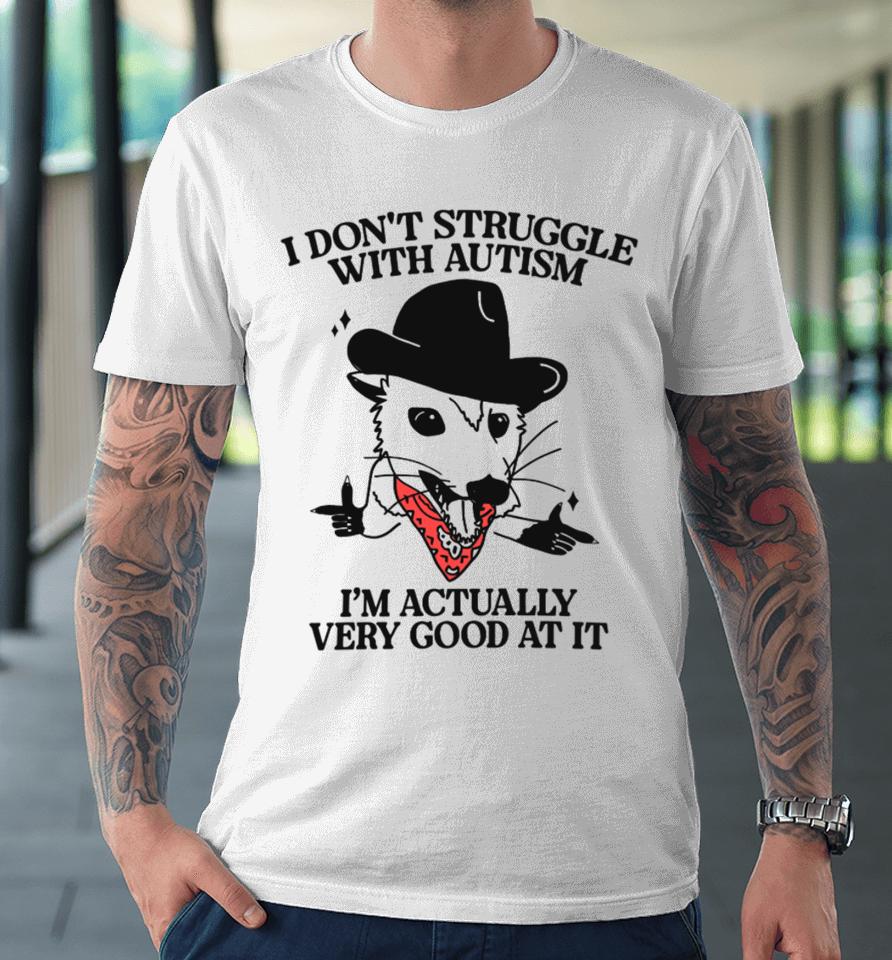 Gotfunnymerch I Don't Struggle With Autism Cowboy Possum Premium T-Shirt