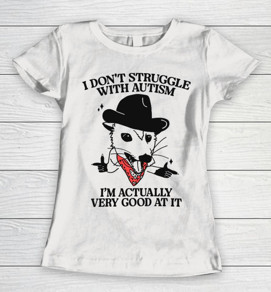 Gotfunnymerch I Don't Struggle With Autism Cowboy Possum Women T-Shirt
