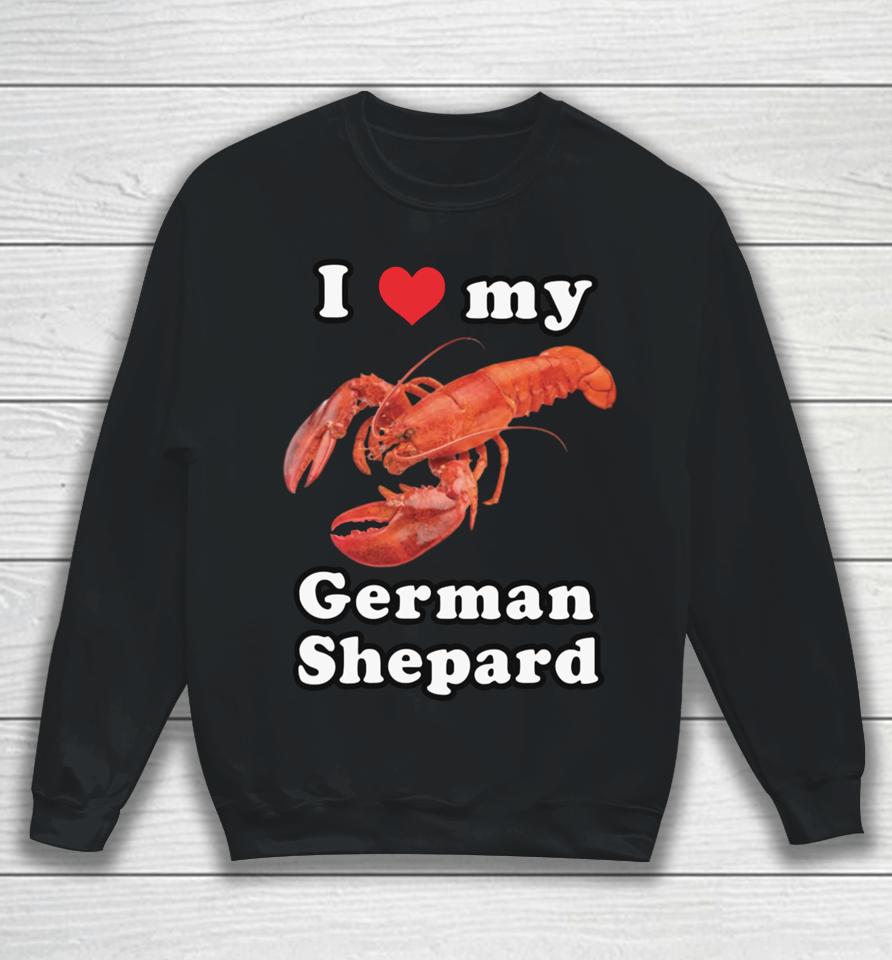 Gotfunnymerch I Love My German Shepard (Lobster) Sweatshirt