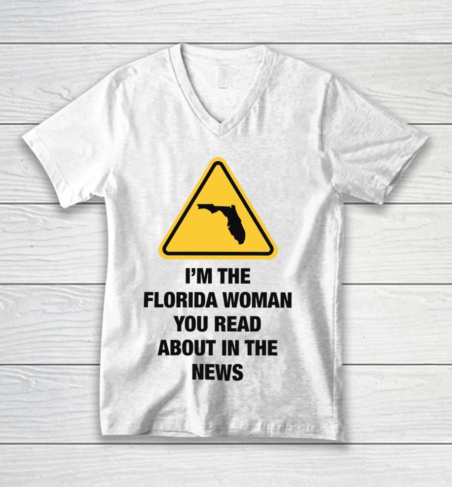 Gotfunnymerch I'm The Florida Woman You Read About In The News Unisex V-Neck T-Shirt