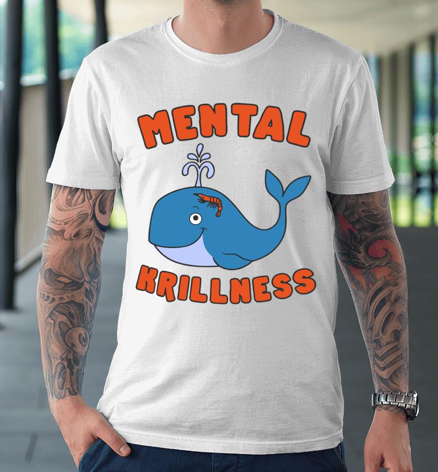 Gotfunnymerch Mental Krillness Premium T-Shirt