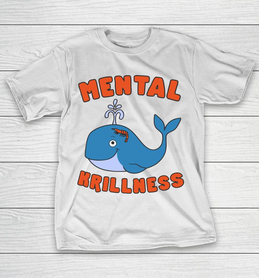 Gotfunnymerch Mental Krillness T-Shirt