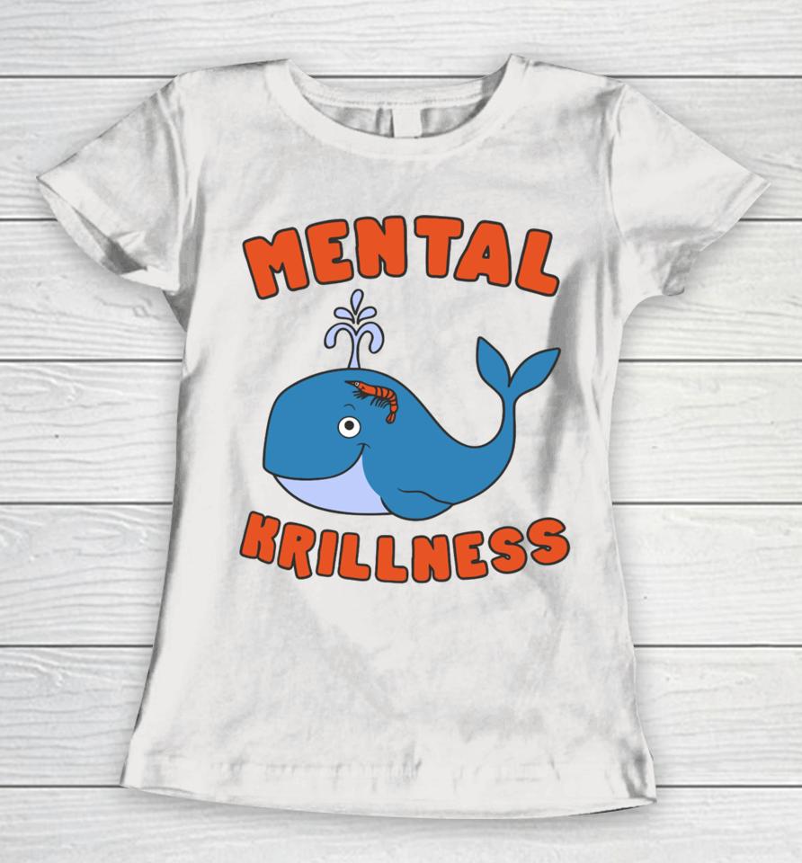 Gotfunnymerch Mental Krillness Women T-Shirt