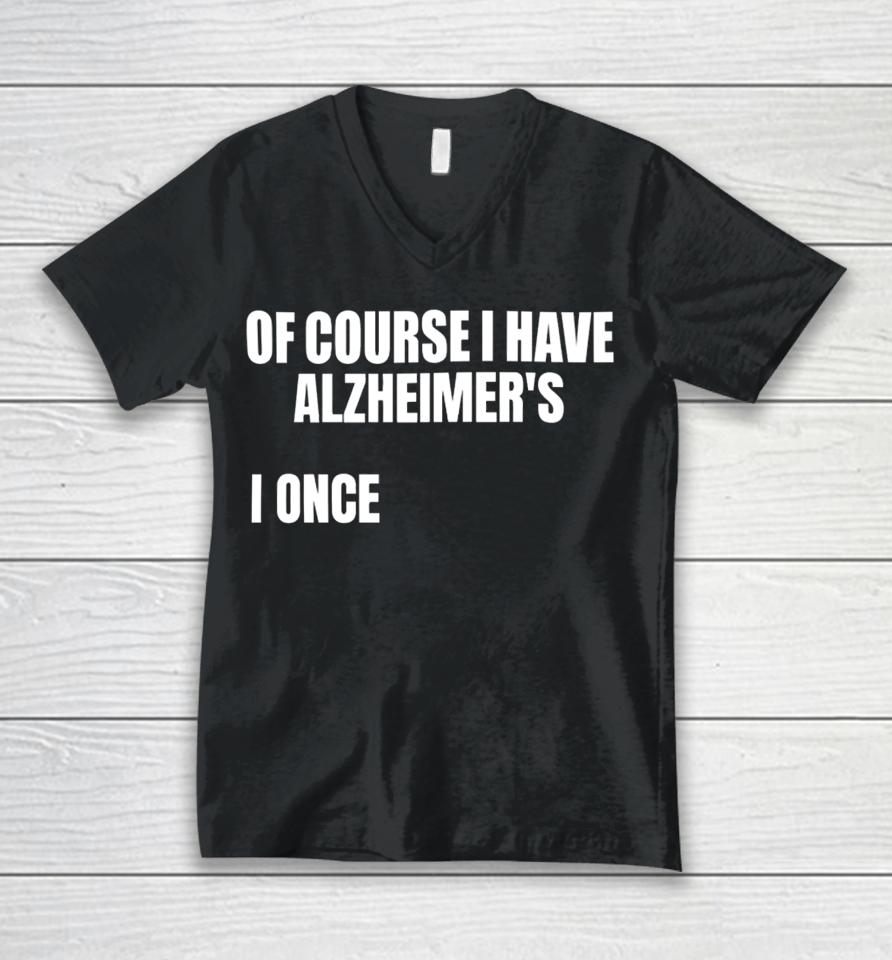Gotfunnymerch Of Course I Have Alzheimer’s Unisex V-Neck T-Shirt