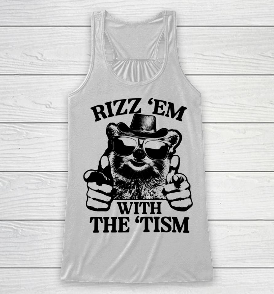 Gotfunnymerch Rizz 'Em With The 'Tism Raccoon Racerback Tank