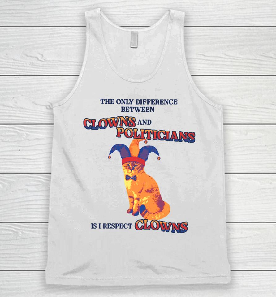 Gotfunnymerch The Only Difference Between Clowns And Politicians Is I Respect Clowns Unisex Tank Top