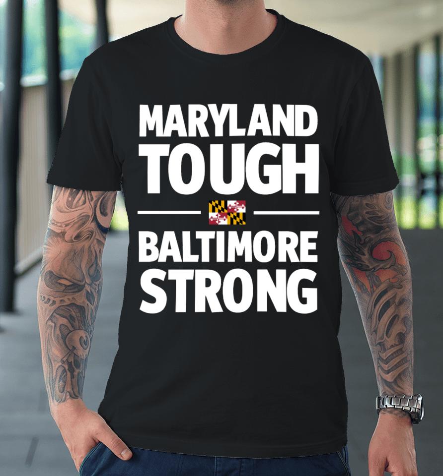 Gov Wes Moore Maryland Tough Baltimore Strong Premium T-Shirt