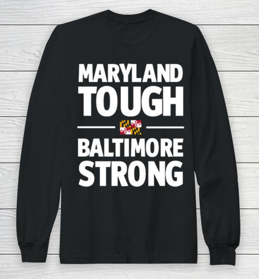 Gov Wes Moore Maryland Tough Baltimore Strong Long Sleeve T-Shirt