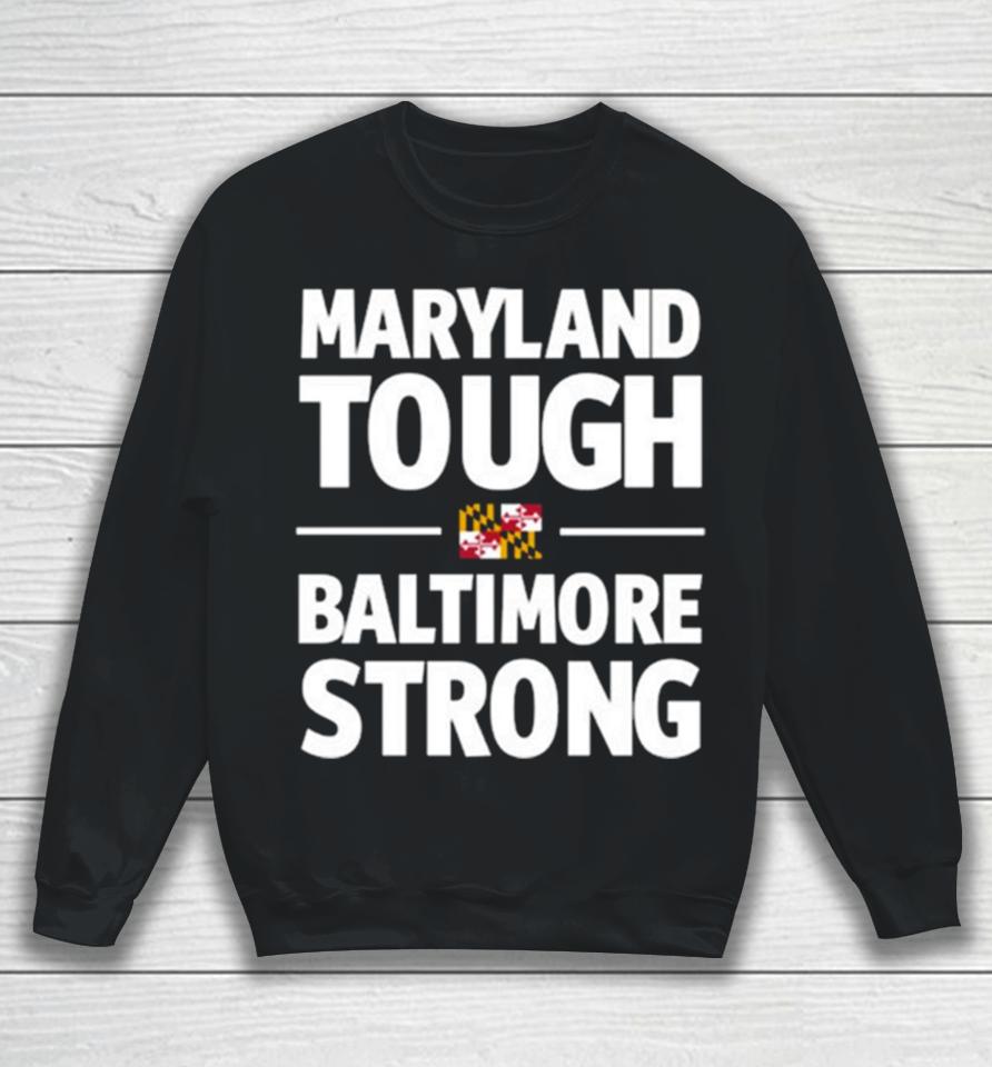 Gov Wes Moore Maryland Tough Baltimore Strong Sweatshirt