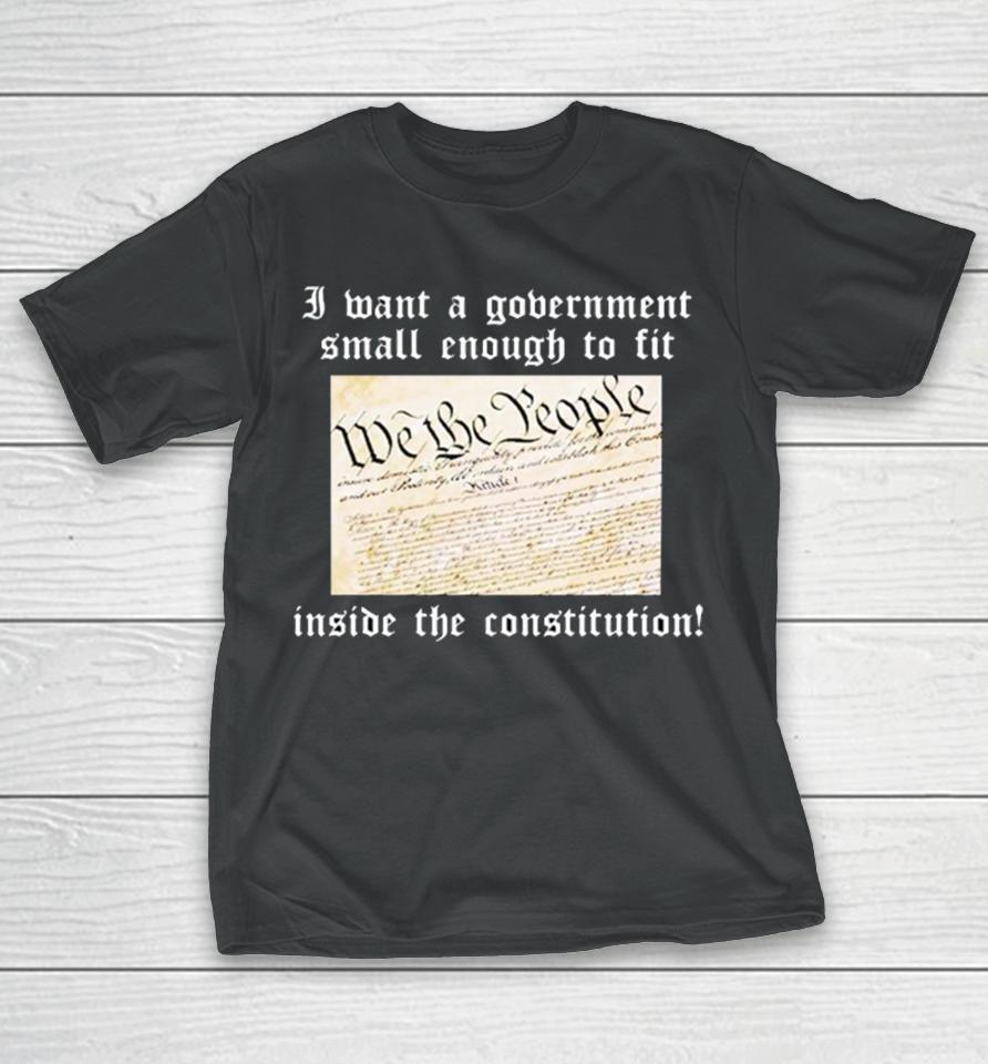 Government Small Enough To Fit Inside The Constitution T-Shirt