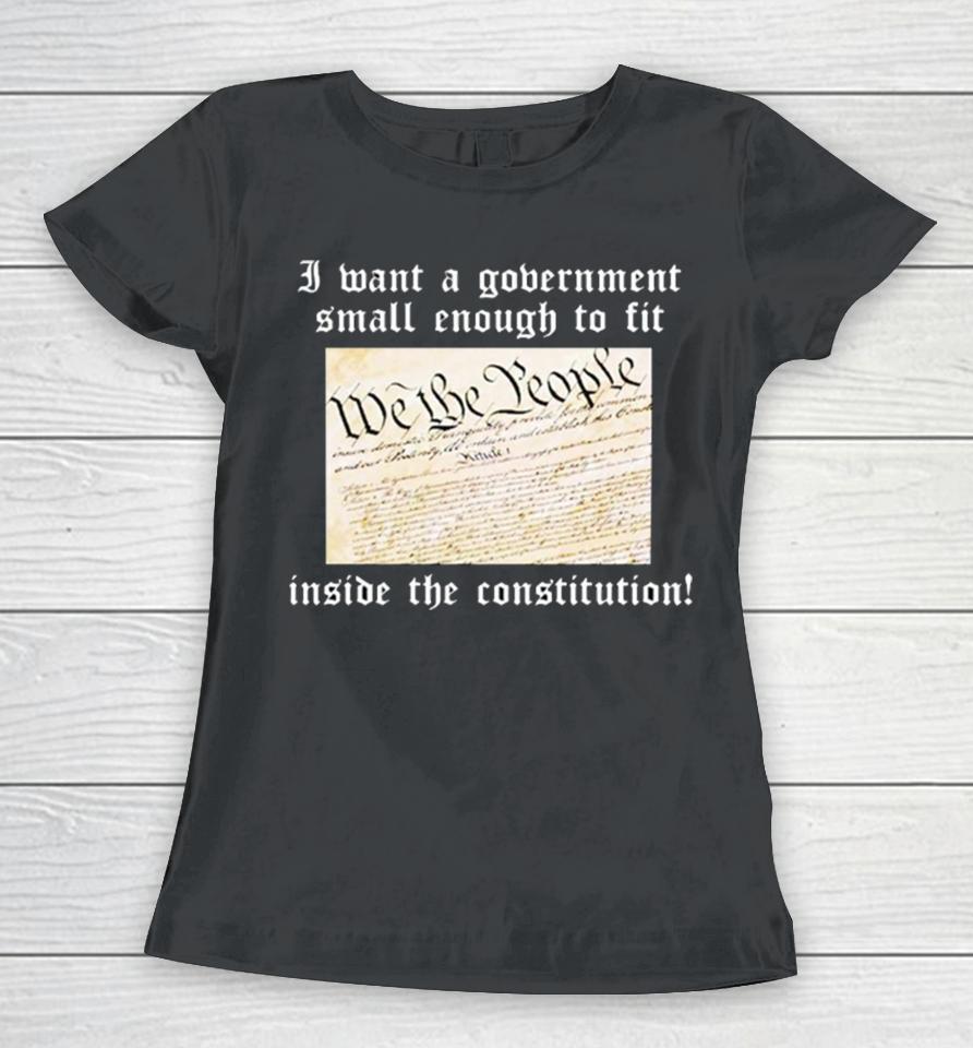 Government Small Enough To Fit Inside The Constitution Women T-Shirt