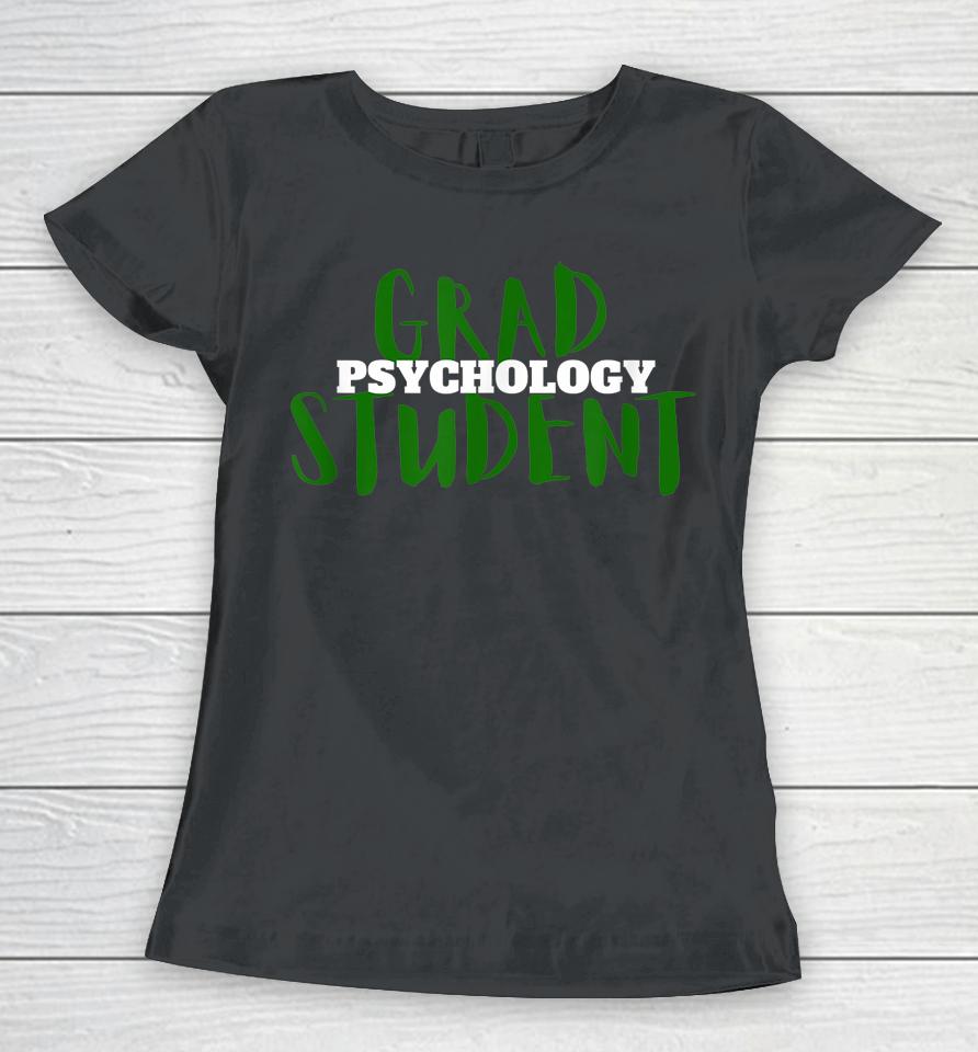 Grad Student Psychology Women T-Shirt