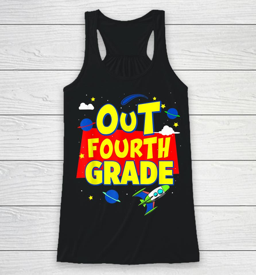 Graduation Out Fourth 4Th Grade Happy Last Day Of School Racerback Tank