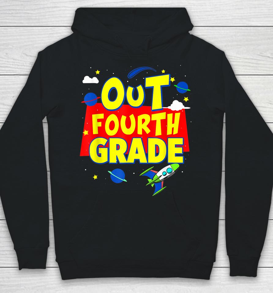 Graduation Out Fourth 4Th Grade Happy Last Day Of School Hoodie