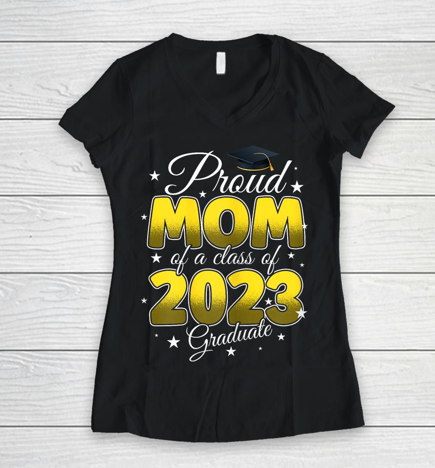 Graduation Proud Mom Of A Class Of 2023 Graduate Senior 2023 Women V-Neck T-Shirt