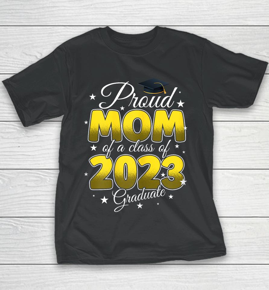 Graduation Proud Mom Of A Class Of 2023 Graduate Senior 2023 Youth T-Shirt