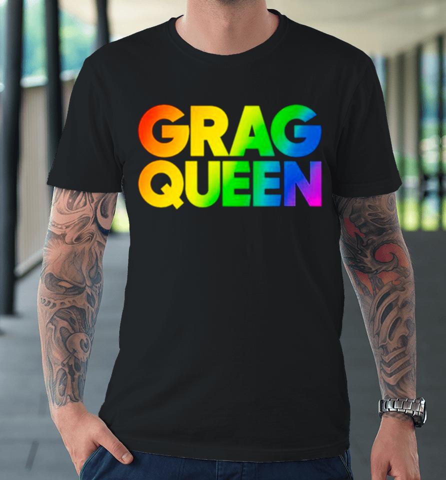 Grag Queen Rainbow Premium T-Shirt