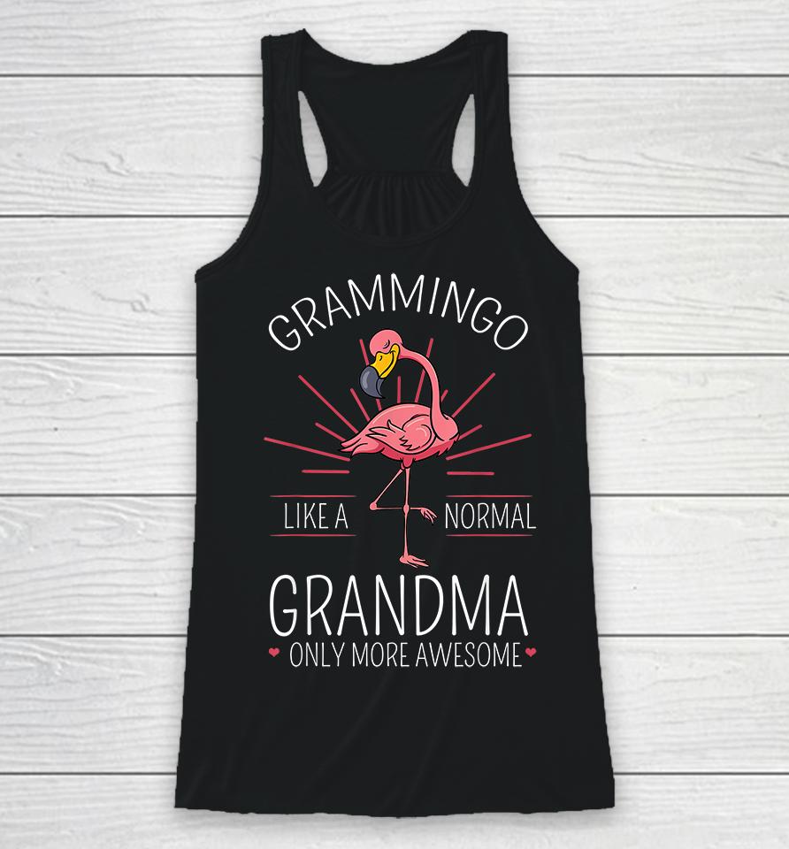 Grammingo Like A Normal Grandma Only More Awesome Mom Racerback Tank