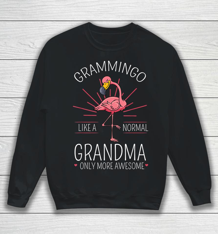 Grammingo Like A Normal Grandma Only More Awesome Mom Sweatshirt