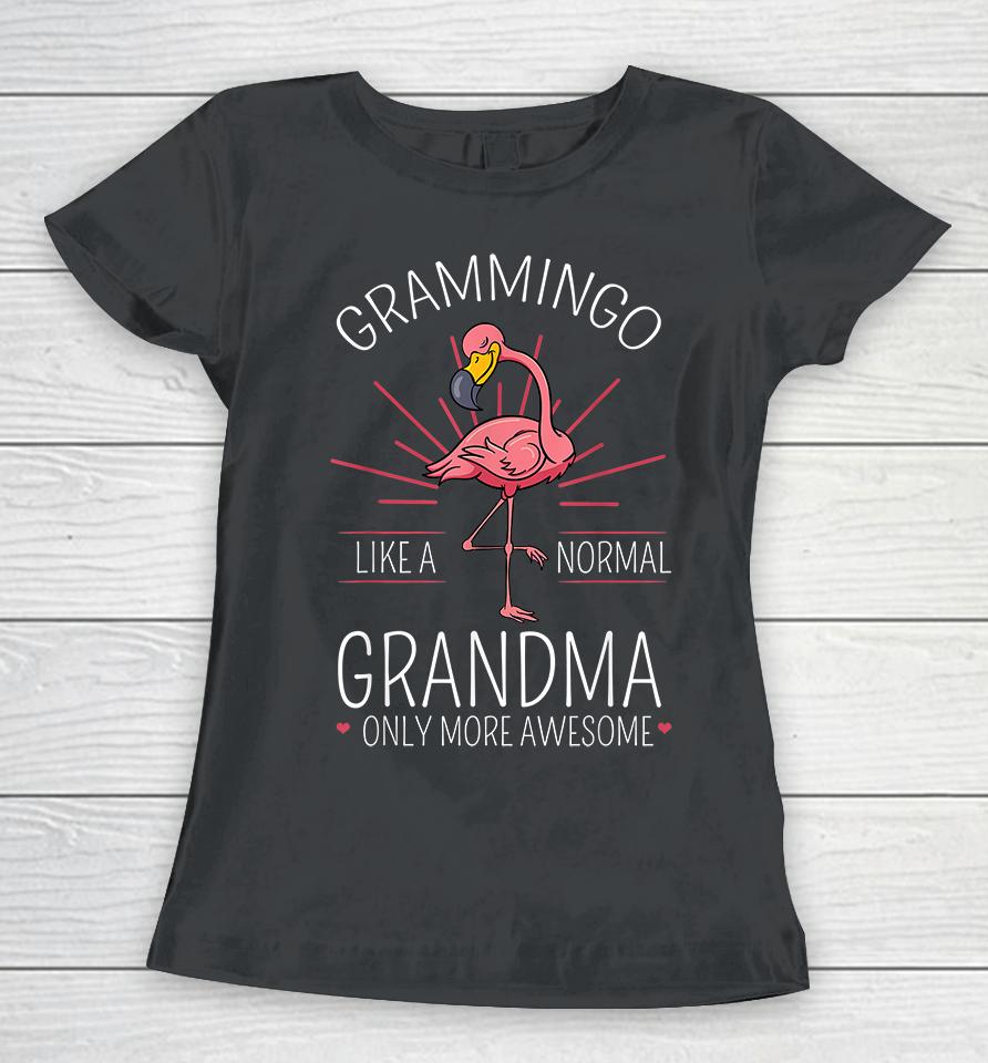 Grammingo Like A Normal Grandma Only More Awesome Mom Women T-Shirt