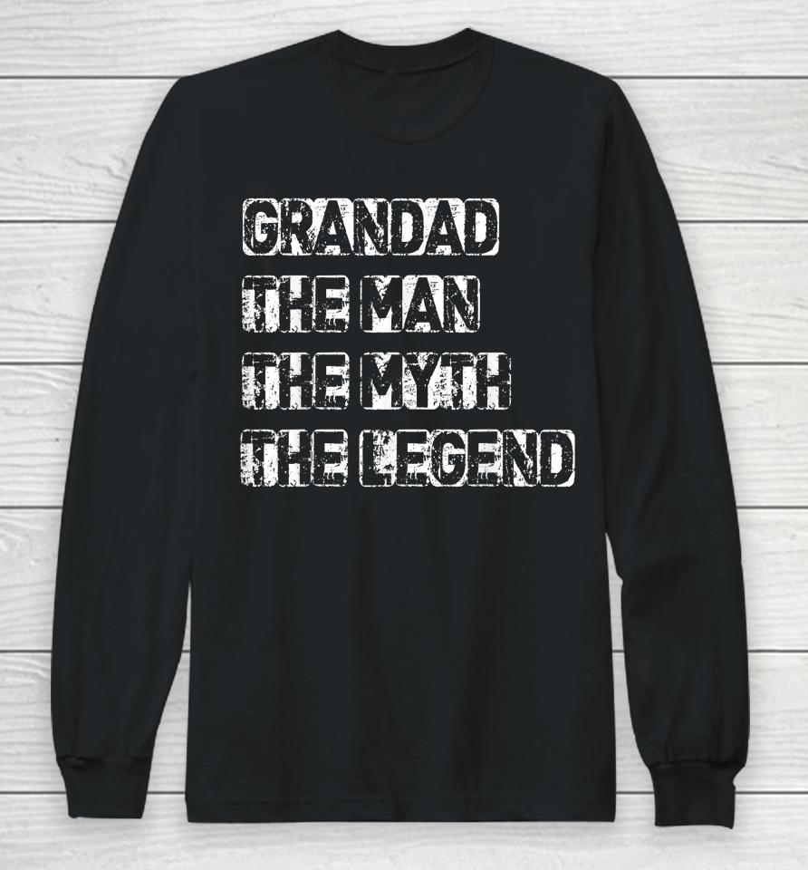 Grandad Man The Myth Legend Father's Day Long Sleeve T-Shirt
