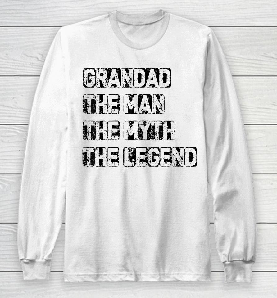 Grandad Man The Myth Legend Father's Day Long Sleeve T-Shirt