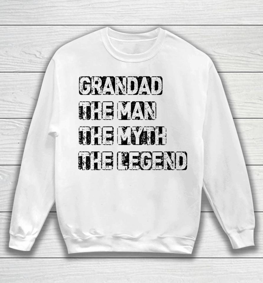 Grandad Man The Myth Legend Father's Day Sweatshirt