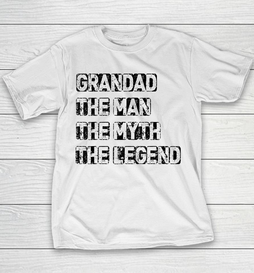Grandad Man The Myth Legend Father's Day Youth T-Shirt