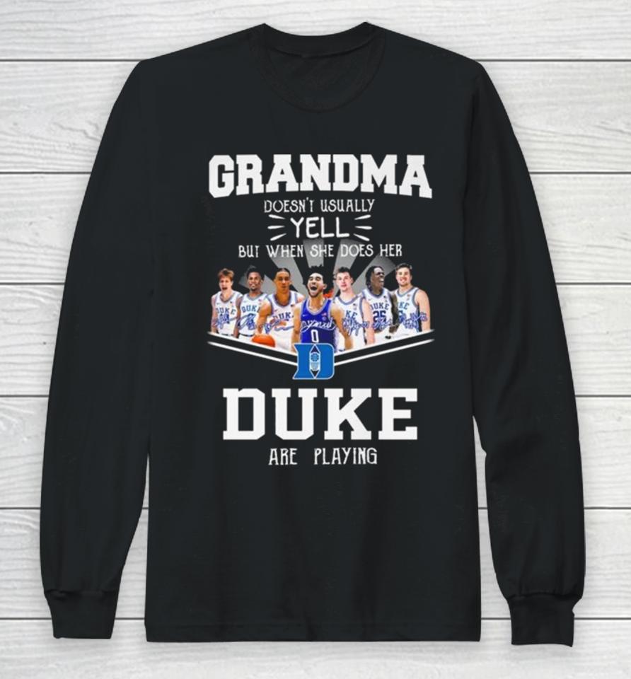 Grandma Doesn’t Usually Yell But When She Does Her Duke Blue Devils Are Playing Signatures Long Sleeve T-Shirt
