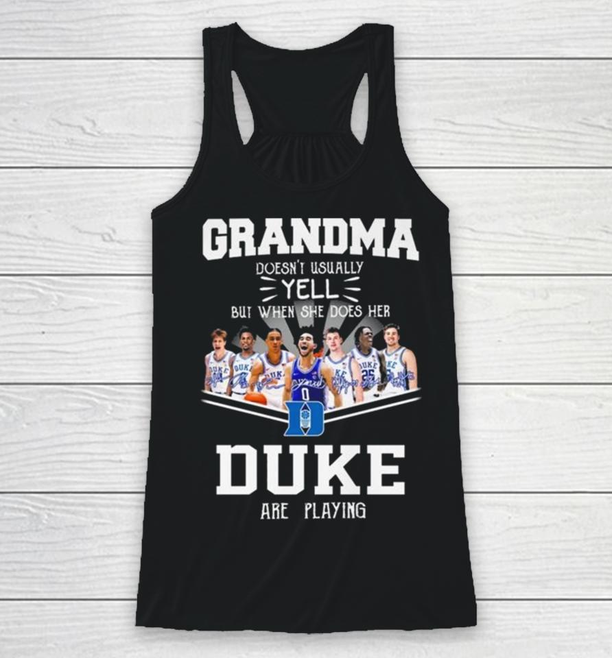 Grandma Doesn’t Usually Yell But When She Does Her Duke Blue Devils Are Playing Signatures Racerback Tank