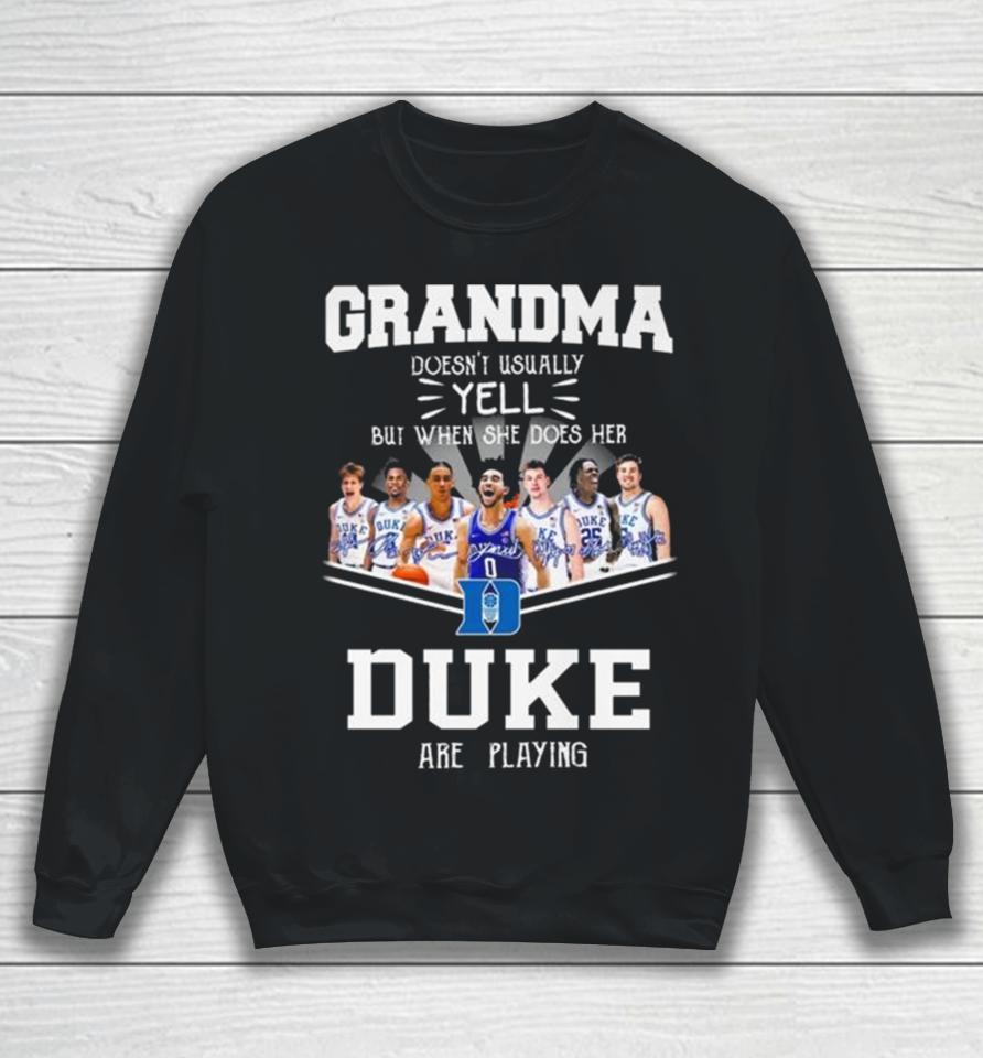 Grandma Doesn’t Usually Yell But When She Does Her Duke Blue Devils Are Playing Signatures Sweatshirt