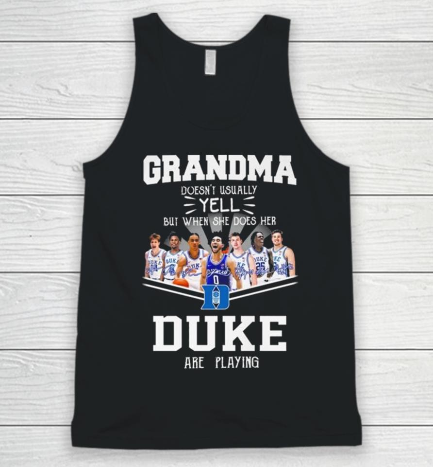 Grandma Doesn’t Usually Yell But When She Does Her Duke Blue Devils Are Playing Signatures Unisex Tank Top