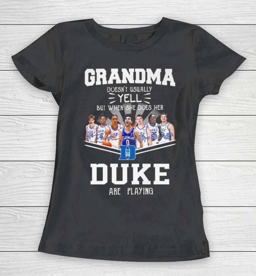 Grandma Doesn’t Usually Yell But When She Does Her Duke Blue Devils Are Playing Signatures Women T-Shirt