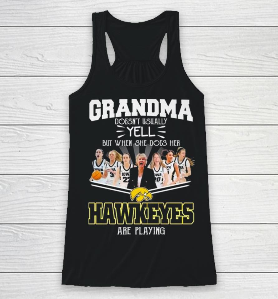 Grandma Doesn’t Usually Yell But When She Does Her Iowa Hawkeyes Women’s Basketball Are Playing Racerback Tank
