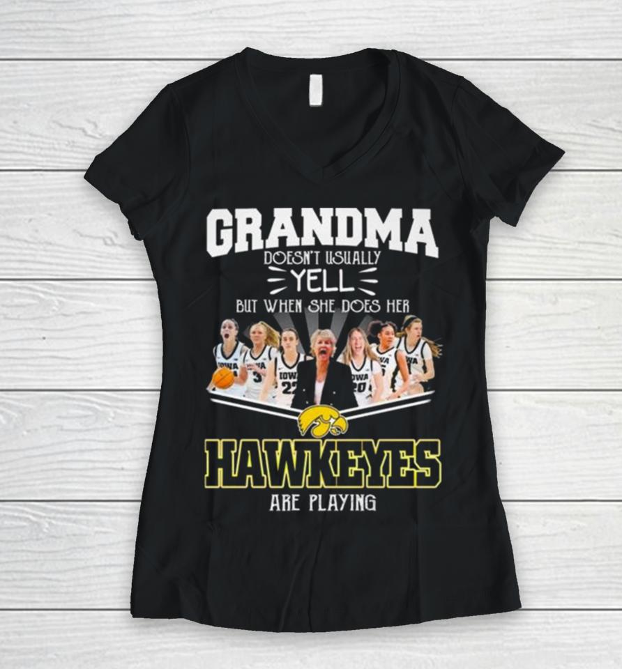 Grandma Doesn’t Usually Yell But When She Does Her Iowa Hawkeyes Women’s Basketball Are Playing Women V-Neck T-Shirt