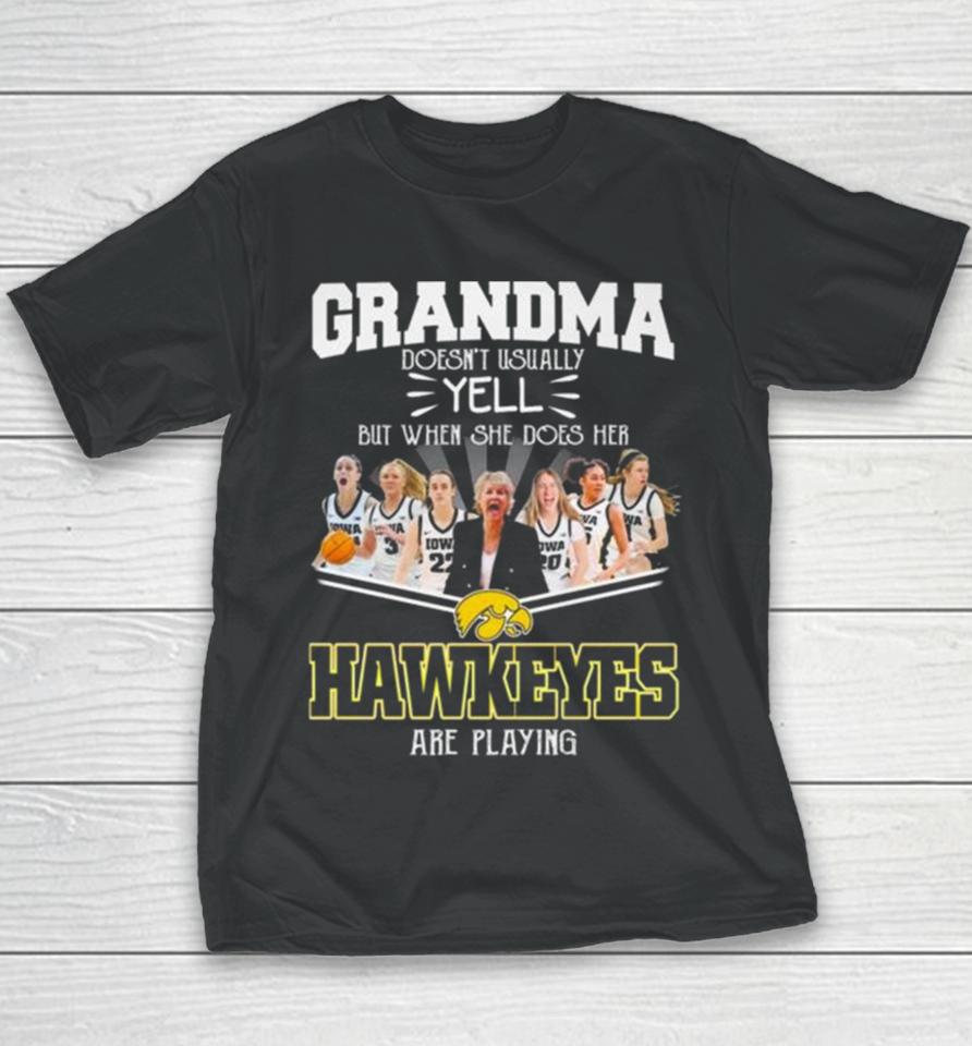 Grandma Doesn’t Usually Yell But When She Does Her Iowa Hawkeyes Women’s Basketball Are Playing Youth T-Shirt
