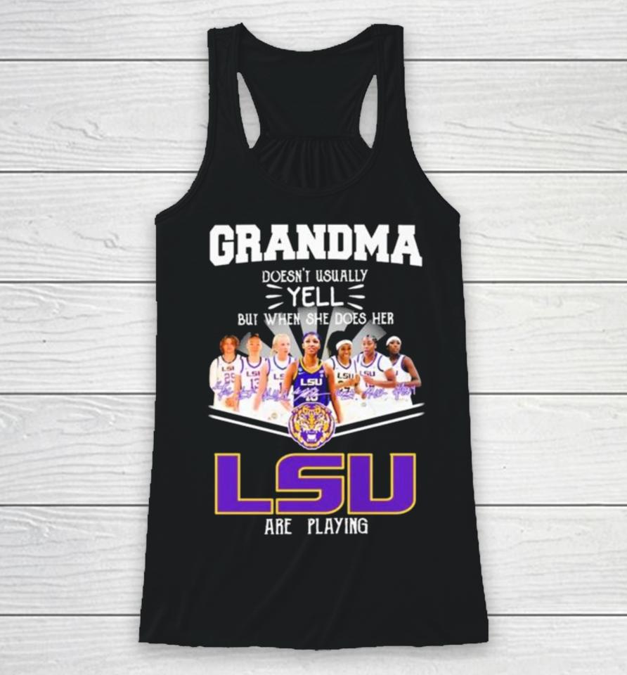 Grandma Doesn’t Usually Yell But When She Does Her Lsu Tigers Women’s Basketball Are Playing Signatures Racerback Tank