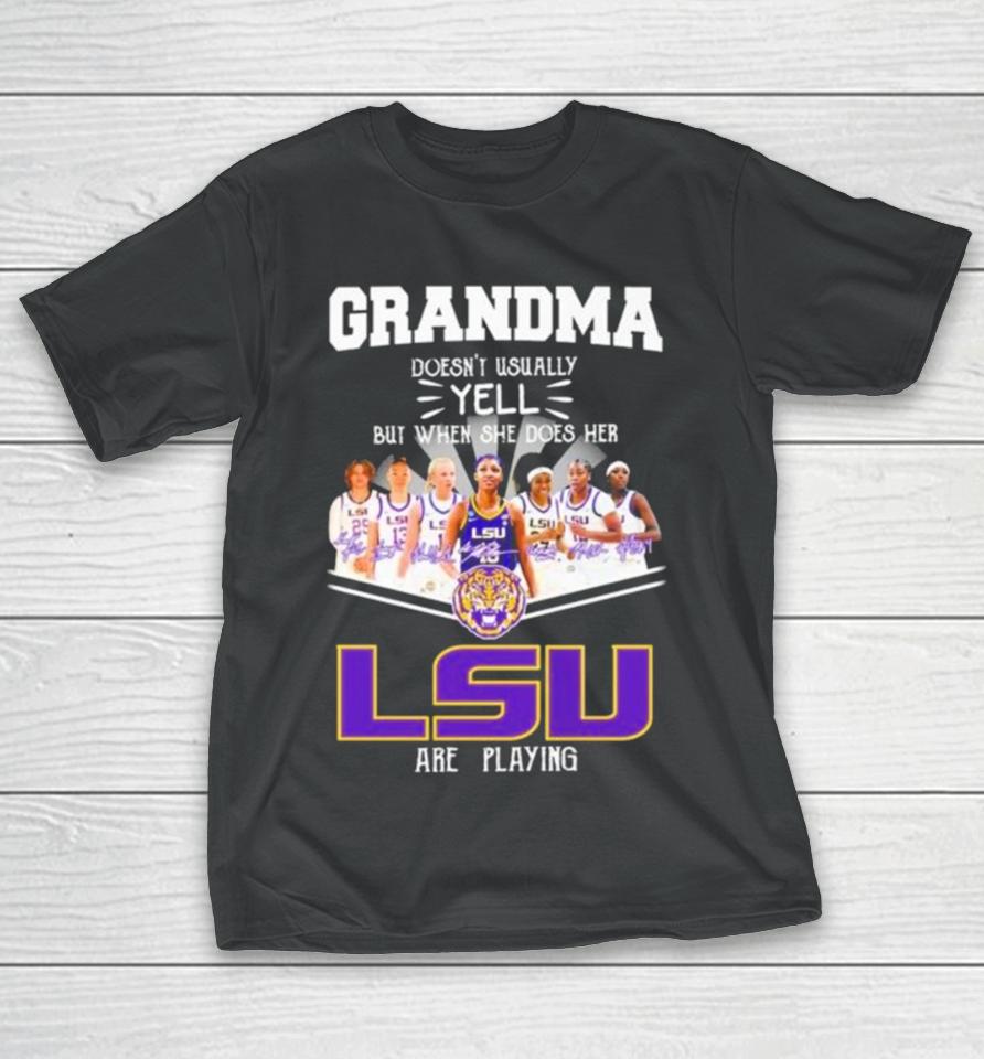Grandma Doesn’t Usually Yell But When She Does Her Lsu Tigers Women’s Basketball Are Playing Signatures T-Shirt