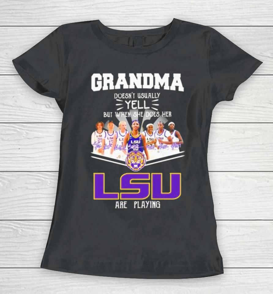 Grandma Doesn’t Usually Yell But When She Does Her Lsu Tigers Women’s Basketball Are Playing Signatures Women T-Shirt