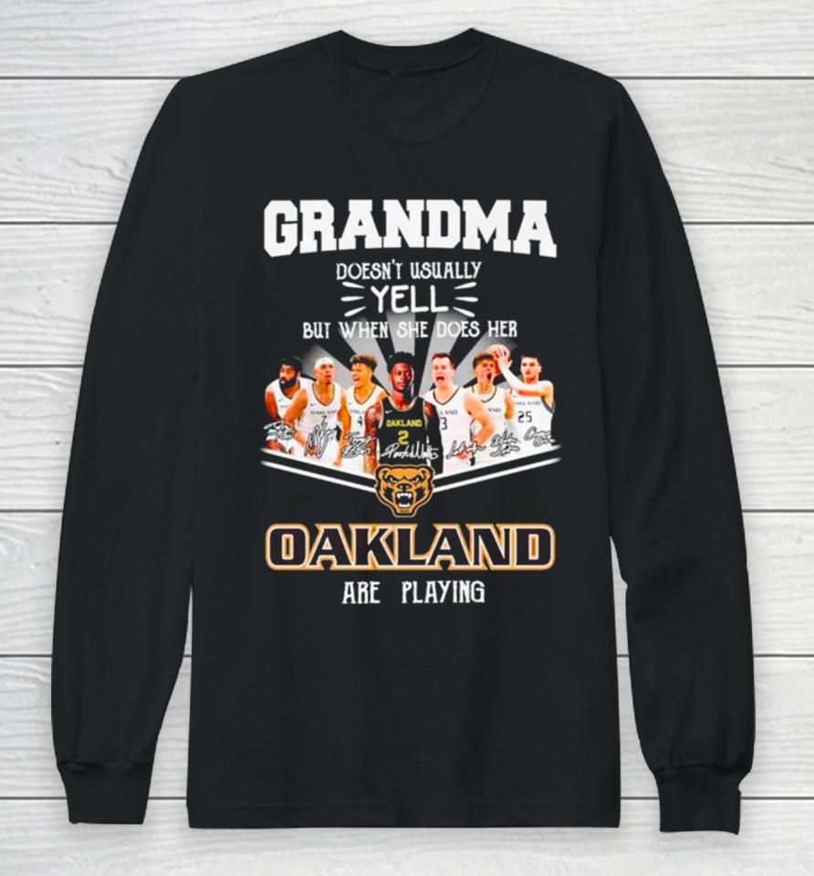 Grandma Doesn’t Usually Yell But When She Does Her Oakland Are Playing Signatures Long Sleeve T-Shirt