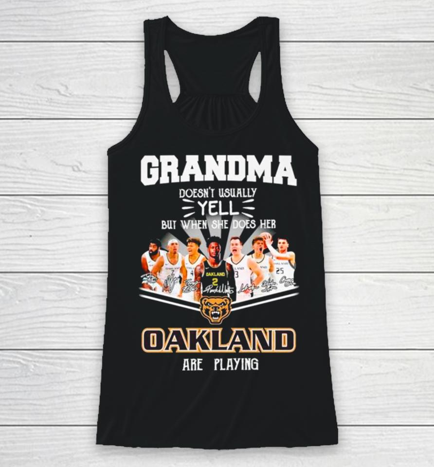 Grandma Doesn’t Usually Yell But When She Does Her Oakland Are Playing Signatures Racerback Tank