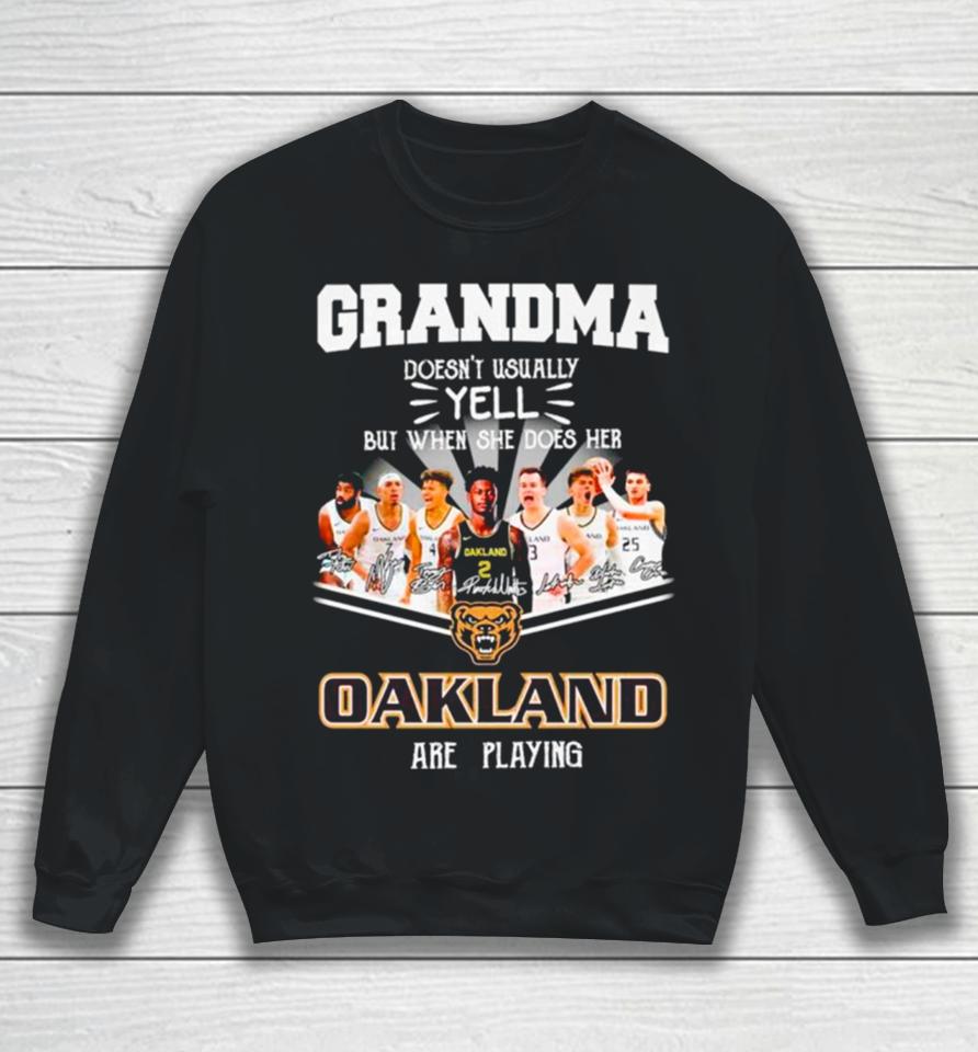 Grandma Doesn’t Usually Yell But When She Does Her Oakland Are Playing Signatures Sweatshirt