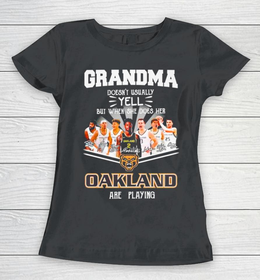 Grandma Doesn’t Usually Yell But When She Does Her Oakland Are Playing Signatures Women T-Shirt