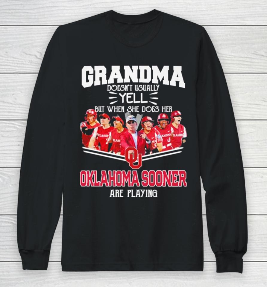 Grandma Doesn’t Usually Yell But When She Does Her Oklahoma Sooners Softball Are Playing Long Sleeve T-Shirt