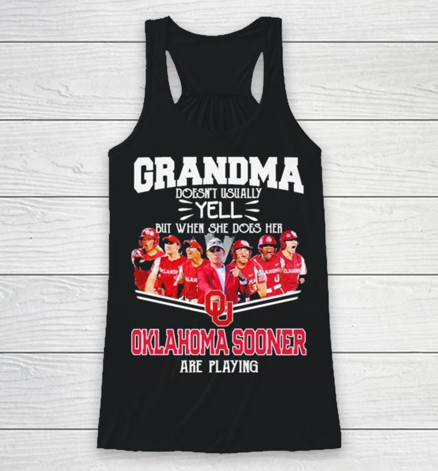 Grandma Doesn’t Usually Yell But When She Does Her Oklahoma Sooners Softball Are Playing Racerback Tank
